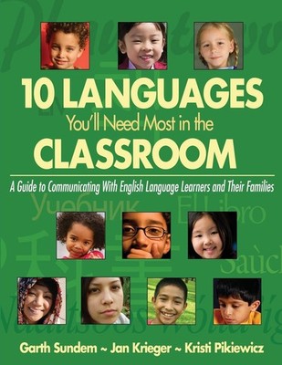 Ten Languages You'll Need Most in the Classroom: A Guide to Communicating Wi...