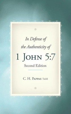 C. H. Pappas Thm | In Defense of the Authenticity of 1 John 5 | Taschenbuch | 7