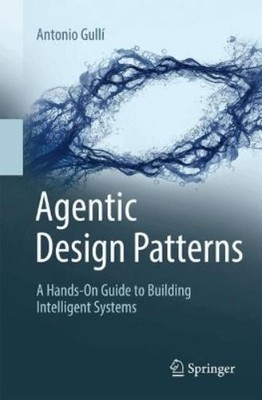 Antonio Gullí Agentic Design Patterns (Paperback) (UK IMPORT)