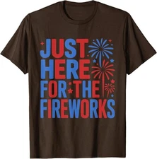 I'm Just Here For The Fireworks Funny 4th Of July Unisex T-Shirt