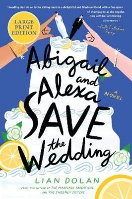 Lian Dolan Abigail and Alexa Save the Wedding (Taschenbuch)