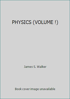 PHYSICS (VOLUME !) by James S. Walker