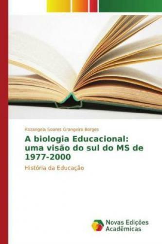 Thumbnail - A Biologia Educacional: Uma Visão Do Sul Do Ms De 1977-2000 História