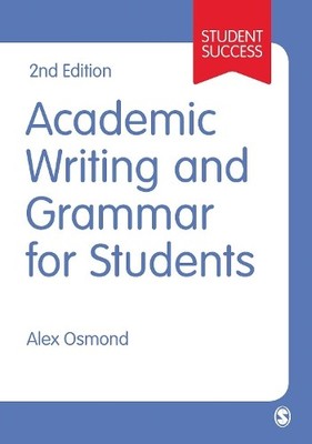 Academic Writing and Grammar for Students (SAGE Study Skills ... by Osmond, Alex