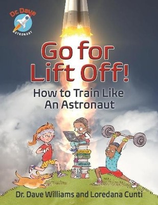 Dave Williams Loredana Cunti Go For Liftoff! (Hardback) Dr. Dave  Astronaut