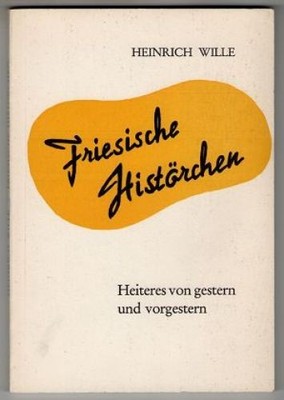 Friesische Histörchen : Heiteres von gestern und vorgestern. Schriftenreihe des 