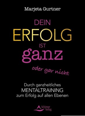 Dein Erfolg ist ganz oder gar nicht | Marjeta Gurtner | Taschenbuch | 240 S.