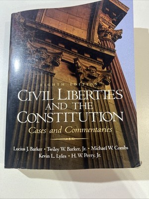 Civil Liberties and the Constitution : Cases and Commentaries 8th Edition