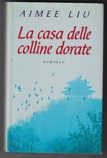 AIMEE LIU - La casa delle colline dorate - MONDOLIBRI 2001