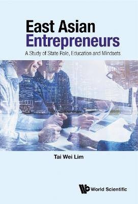 East Asian Entrepreneurs: A Study Of State Role, E