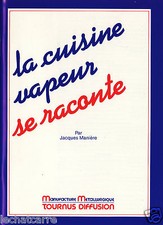La Cuisine Vapeur Se Raconte - Jacques Manière - Eds. Tournus - 1980
