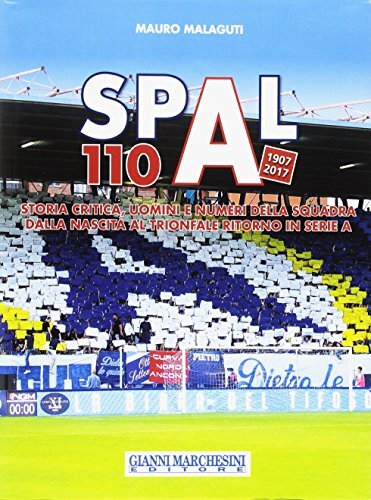 9788888225531 Spal 110 (1907-2017). Storia critica, uomini e num...z. illustrata