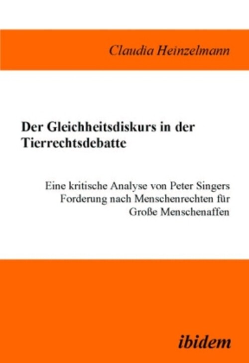 Claudia Heinzelmann | Der Gleichheitsdiskurs In Der Tierrechtsdebatte