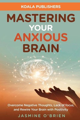 Jasmine O' Brien (u. a.) | Mastering Your Anxious Brain | Taschenbuch | Englisch
