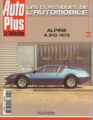 LES CLASSIQUES DE L'AUTOMOBILE 84 ALPINE A310 1600 1972 A106 A110 1300 ...