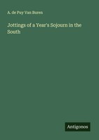 Jottings Of A Year's Sojourn In The South A. De Puy Van Buren Taschenbuch 2025