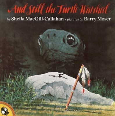 And Still the Turtle Watched [Rise and Shine] - MacGill-Callahan, Sheila