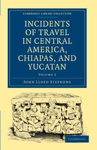 Incidents of Travel in Central America, Chiapas, and Yucatan