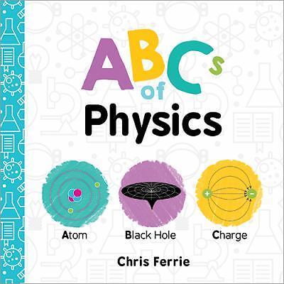 ABCs of Physics: 0; Baby University - 1492656240, board book, Chris Ferrie
