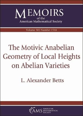 The Motivic Anabelian Geometry of Local Heights on Abelian Varieties by L. Alex