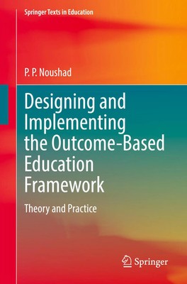 Designing and Implementing the Outcome-Based Education Framework P. P. Noushad
