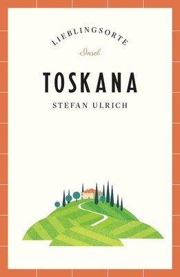 Toskana Reiseführer LIEBLINGSORTE Entdecken Sie das Lebensgefühl einer Region...
