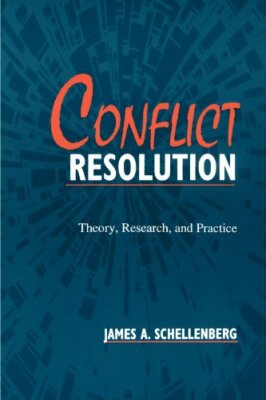 Conflict Resolution: Theory, Research, and Practice by Schellenberg.+