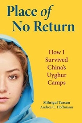 Ort ohne Rückkehr: Wie ich Chinas uigurische Lager überlebte von Andrea C. Hoffman