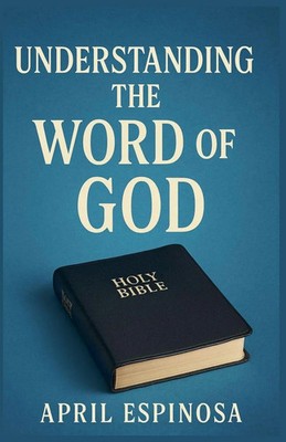 Understanding The Word Of God April Espinosa Taschenbuch Anchor In The Word 2025