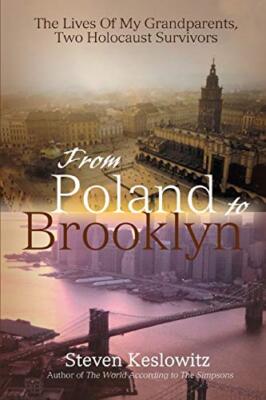 From Poland to Brooklyn: The Lives of My Grandparents, Two Holocaust Survivor...