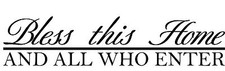 Bless This Home And All Who Enter Foyer Kitchen Dining Living Room Wall Decal