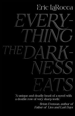 Everything the Darkness Eats, LaRocca, Eric
