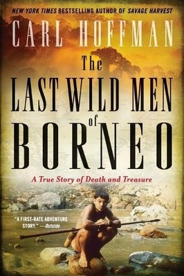 Carl Hoffman The Last Wild Men of Borneo (Taschenbuch)