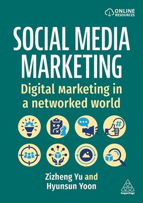Social Media Marketing: Digital Marketing in a Networked World by Zizheng Yu (En