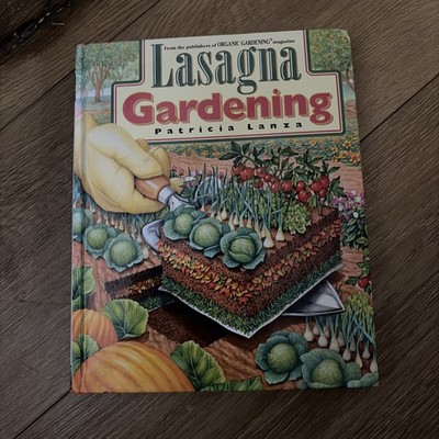 Lasagna Gardening: A New System for Great Gardens: No Digging, No Tilling, No.