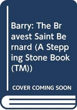 Barry: The Bravest Saint Bernard (A Stepping Stone Book(TM)) Hall, Lynn|Cast...