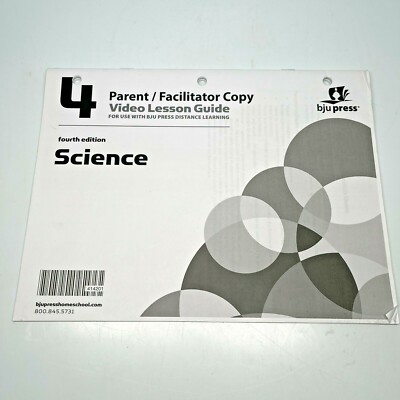 BJU Science 4 VIDEO LESSON GUIDE Parents/Facilitator Copy 4th Edition #414201