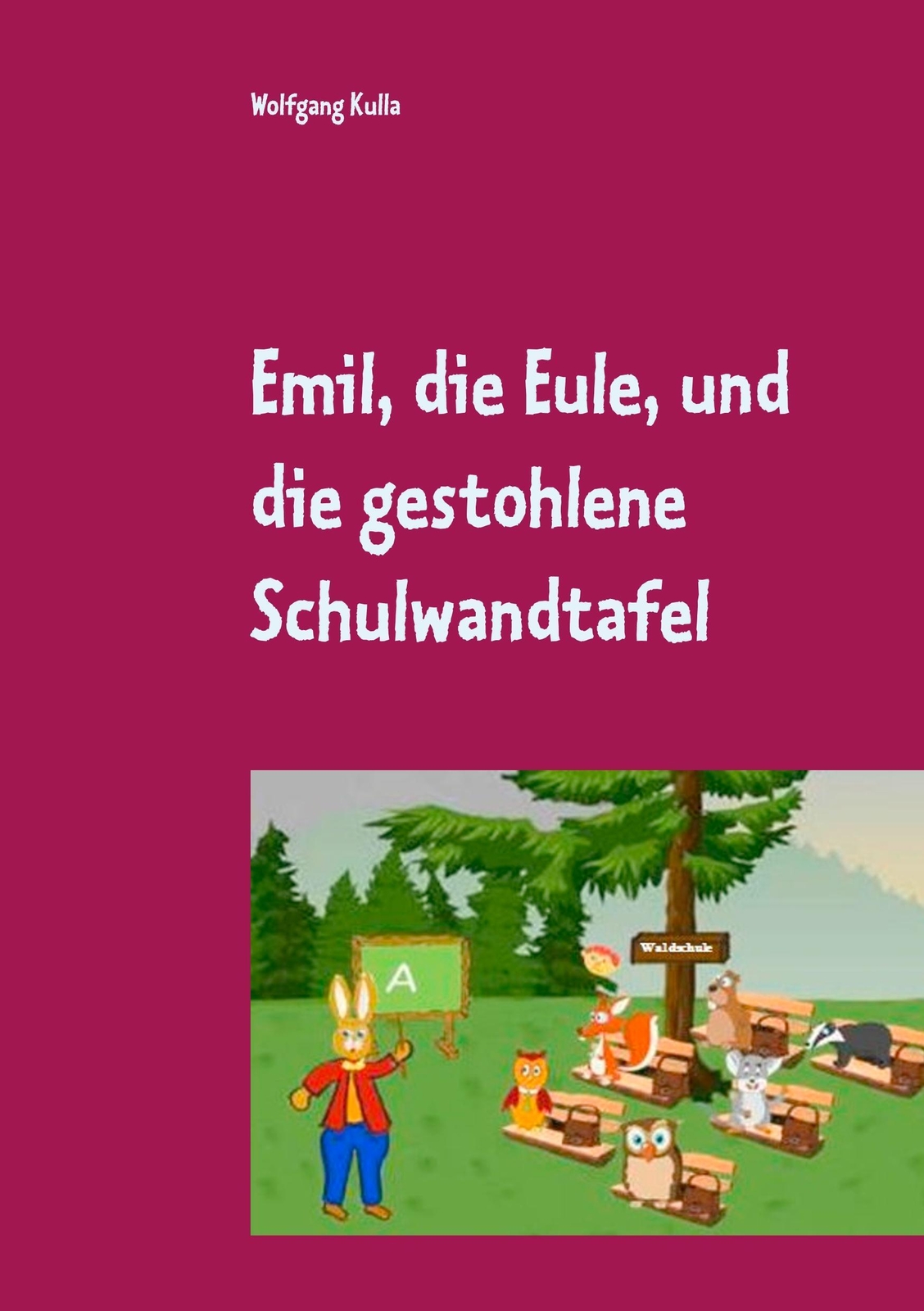 Emil, Die Eule, Und Die Gestohlene Schulwandtafel Wolfgang Kulla