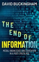 The End Of Information | Media, Knowledge And Education In A Post-Truth Age