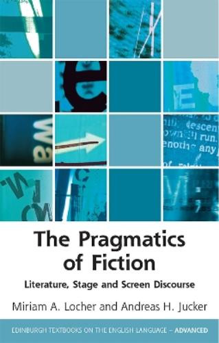 Miriam Locher Andreas Jucker The Pragmatics of Fiction (Tascabile)