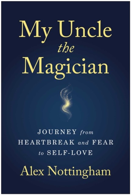 My Uncle the Magician : Journey from Heartbreak and Fear to Self-Love - Image 3