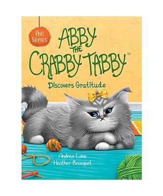 Abby the Crabby Tabby: Discovers Gratitude, Andrea Lane