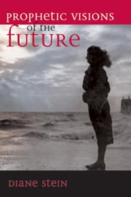 Prophetic Visions of the Future by Stein, Diane