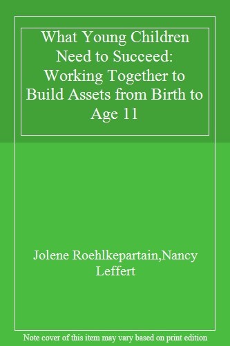 What Young Children Need to Succeed: Working Together to Build A