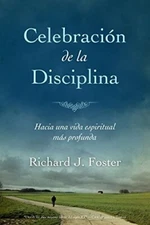 Celebracion de la Disciplina by Richard J. Foster     Tapa Suave