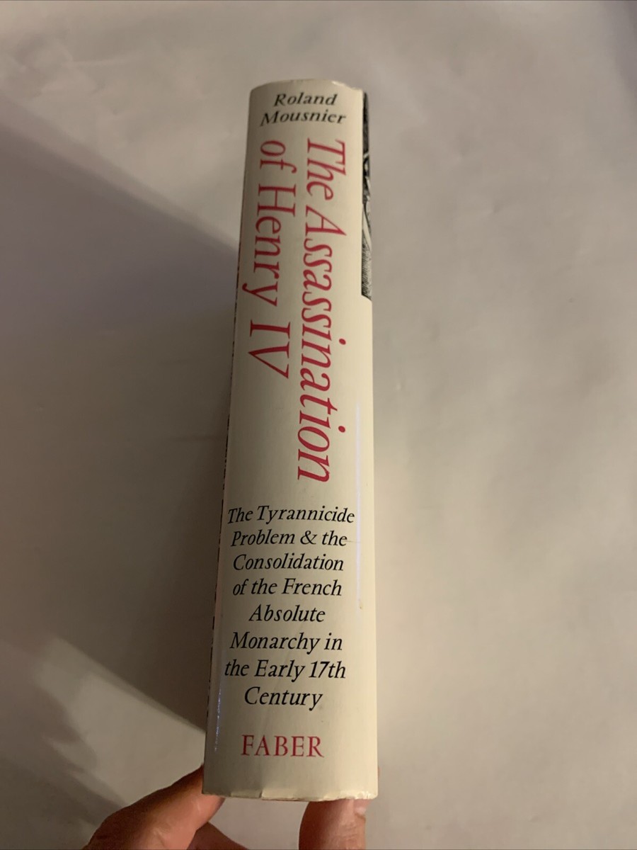 THE ASSASSINATION OF HENRY IV: THE TYRANNICIDE PROBLEM AND By