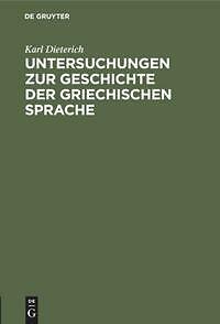 Untersuchungen Zur Geschichte Der Griechischen Sprache | Buch | 9783112326190-image