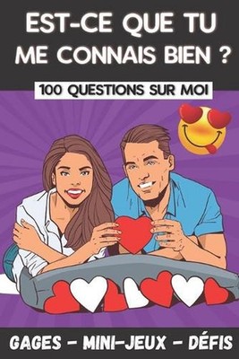 Est-ce que tu me connais bien ?: 100 Questions pour Mieux Conna?tre votre Conjoi