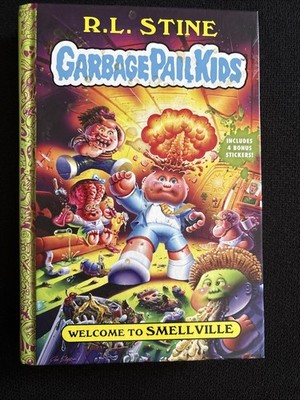 Welcome to Smellville (Garbage Pail Kids Book 1) by R. L. Stine 2020, Hardcover