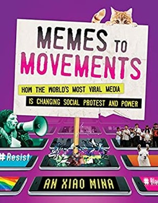 Memes to Movements : How the World's Most Viral Media Is Changing